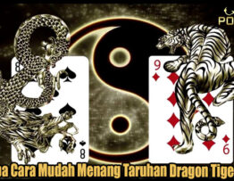 Beberapa Cara Mudah Menang Taruhan Dragon Tiger Online