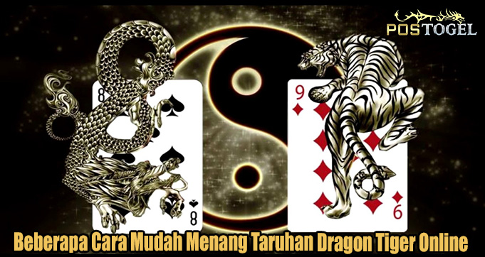 Beberapa Cara Mudah Menang Taruhan Dragon Tiger Online