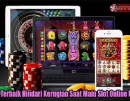 Peluang Terbaik Hindari Kerugian Saat Main Slot Online Uang Asli